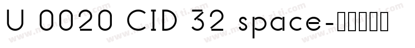 U 0020 CID 32 space字体转换